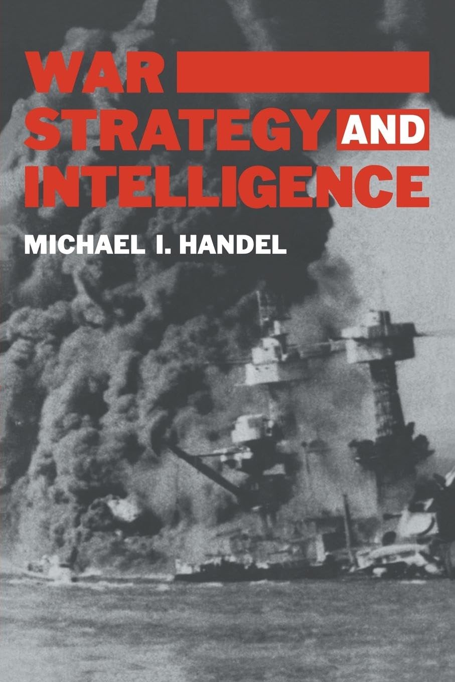 War, Strategy and Intelligence (Cass Series on Politics and Military Affairs in the Twentieth Century)