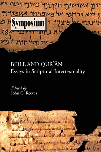 Bible and Qu'ran: Essays in Scriptural Intertextuality (Symposium Series (Society of Biblical Literature), Band 24)