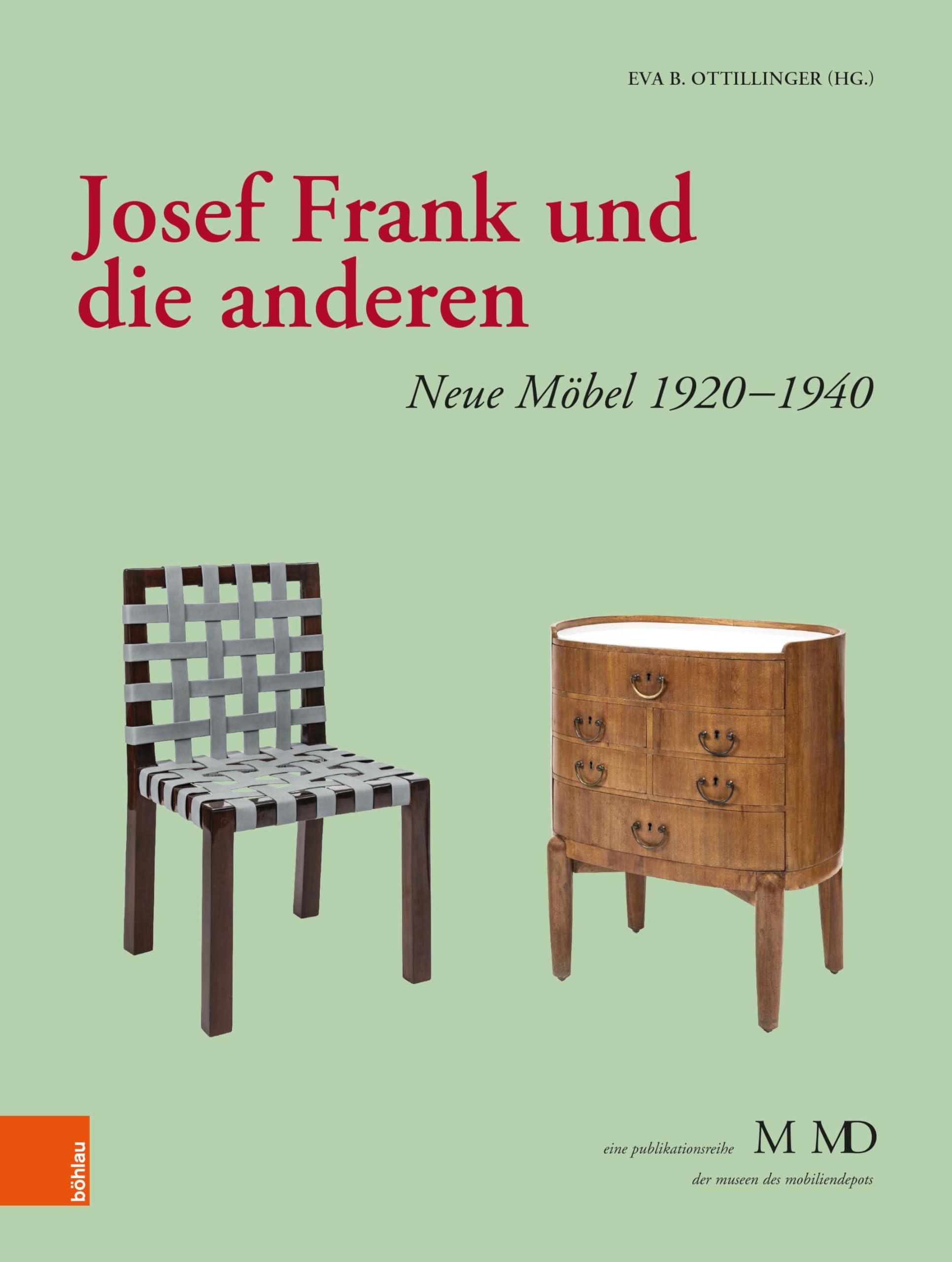 Josef Frank und die anderen: Neue Möbel 1920-1940 (Eine Publikationsreihe M MD, der Museen des Mobiliendepots)