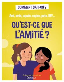 Qu'est-ce que l'amitié ? : ami, amie, copain, copine, pote, BFF...