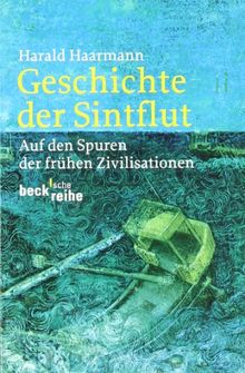 Geschichte der Sintflut: Auf den Spuren der frühen Zivilisationen