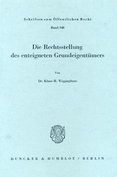 Die Rechtsstellung des enteigneten Grundeigentümers. (Schriften zum Öffentlichen Recht)