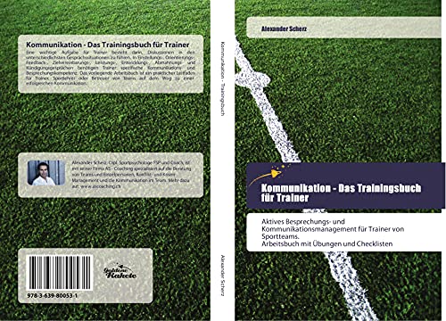 Kommunikation - Das Trainingsbuch für Trainer: Aktives Besprechungs- und Kommunikationsmanagement für Trainer von Sportteams. Arbeitsbuch mit Übungen und Checklisten