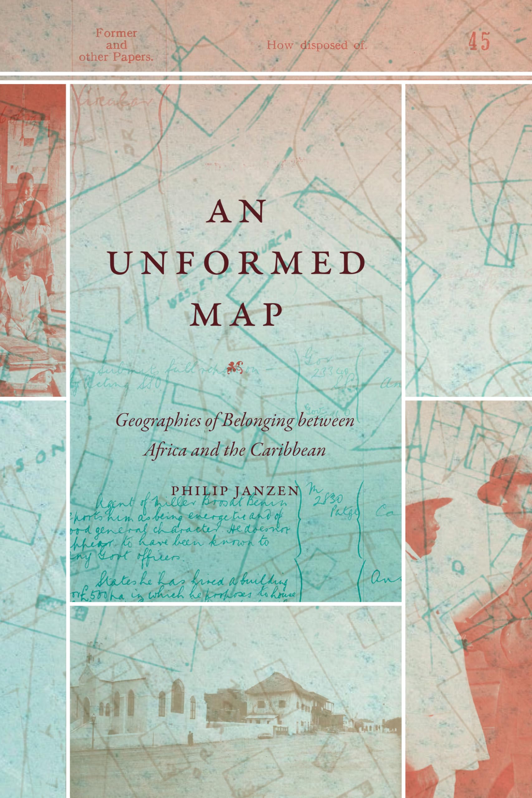 An Unformed Map: Geographies of Belonging between Africa and the Caribbean (Theory in Forms)