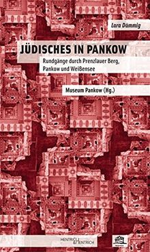 Jüdisches in Pankow: Rundgänge durch Prenzlauer Berg, Pankow und Weißensee