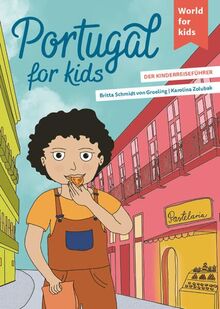 Portugal for kids: Der Kinderreiseführer (World for kids - Reiseführer für Kinder)