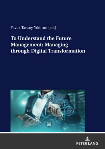 To Understand the Future Management: Managing through Digital Transformation