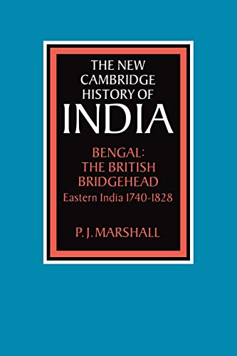 Bengal: The British Bridgehead: Eastern India 1740-1828 (The New Cambridge History of India, Band 2)