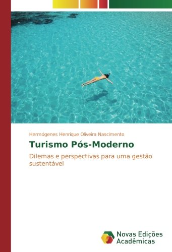 Turismo Pós-Moderno: Dilemas e perspectivas para uma gestão sustentável