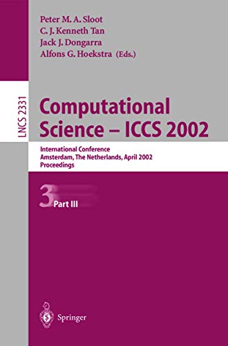 Computational Science ― ICCS 2002: International Conference Amsterdam, The Netherlands, April 21–24, 2002 Proceedings, Part III (Lecture Notes in Computer Science, 2331, Band 2331)