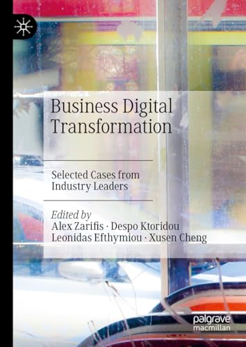 Business Digital Transformation: Selected Cases from Industry Leaders