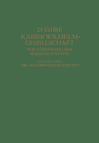 25 Jahre Kaiser Wilhelm-Gesellschaft ? ur Förderung der Wissenschaften: Zweiter Band (German Edition): Ƶweiter Band