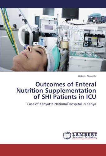 Outcomes of Enteral Nutrition Supplementation of SHI Patients in ICU: Case of Kenyatta National Hospital in Kenya