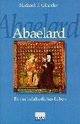 Abaelard. Ein mittelalterliches Leben