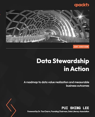 Data Stewardship in Action: A roadmap to data value realization and measurable business outcomes