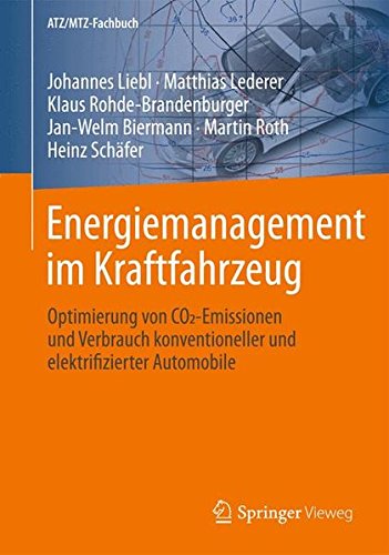 Energiemanagement im Kraftfahrzeug: Optimierung von CO2-Emissionen und Verbrauch konventioneller und elektrifizierter Automobile (ATZ/MTZ-Fachbuch)