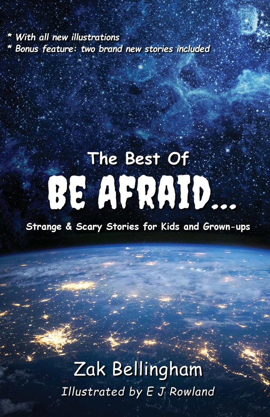 The Best Of Be Afraid...: Strange & Scary Stories for Kids and Grown-ups