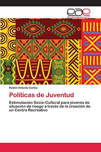 Políticas de Juventud: Estimulación Socio-Cultural para jóvenes de situación de riesgo a través de la creación de un Centro Recreativo