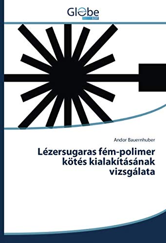 Lézersugaras fém-polimer kötés kialakításának vizsgálata