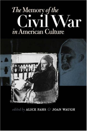 Memory of the Civil War in American Culture (Civil War America)