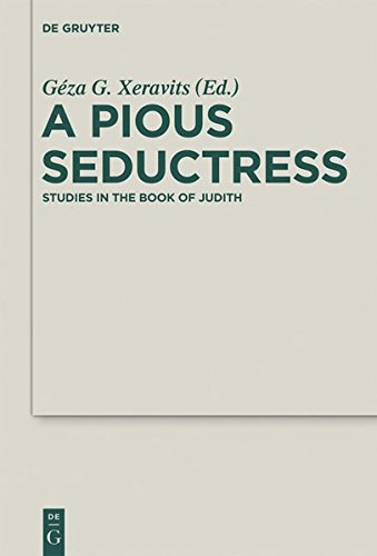 A Pious Seductress: Studies in the Book of Judith (Deuterocanonical and Cognate Literature Studies, Band 14)