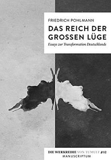 Das Reich der großen Lüge: Essays zur Transformation Deutschlands (Die Werkreihe von Tumult)