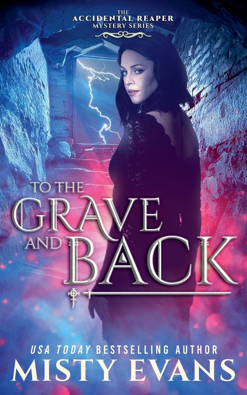 To The Grave And Back, The Accidental Reaper Urban Fantasy Series, Book 8