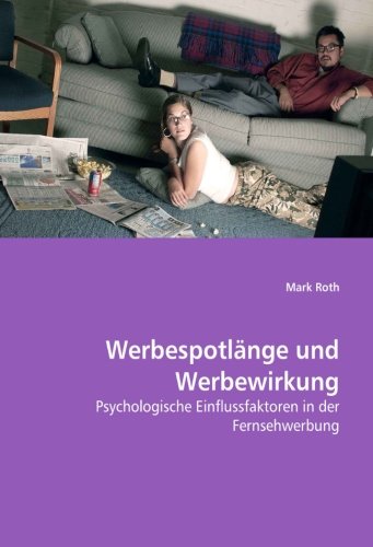 Werbespotlänge und Werbewirkung: Psychologische Einflussfaktoren in der Fernsehwerbung