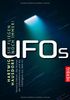 UFOs - Sie fliegen noch immer: Neueste Fakten, das Wissen der Geheimdienste und die Intelligenz aus dem All