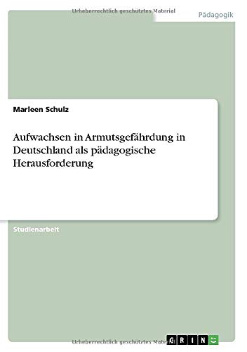 Aufwachsen in Armutsgefährdung in Deutschland als pädagogische Herausforderung