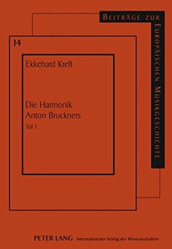 Die Harmonik Anton Bruckners: Teil 1 (Beiträge zur europäischen Musikgeschichte)