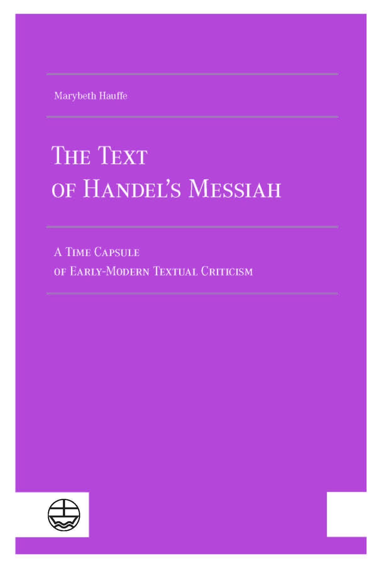 The Text of Handel´s Messiah: A Time Capsule of Early-Modern Textual Criticism