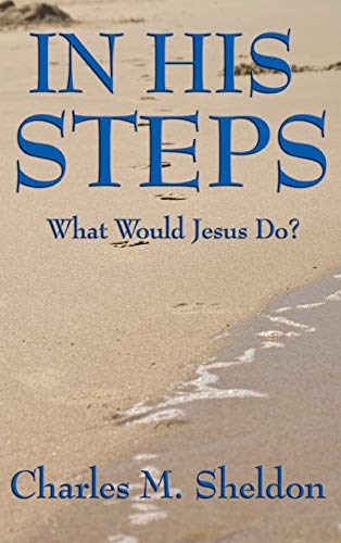 In His Steps: What Would Jesus Do?