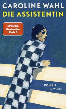 Die Assistentin: Roman | Neue Stadt, neuer Job, neue Liebe. Es läuft bei Charlotte - nur in die ganz falsche Richtung ...