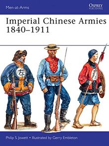 Imperial Chinese Armies 1840-1911 (Men-at-Arms, Band 505)