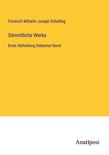 Sämmtliche Werke: Erste Abtheilung Siebenter Band