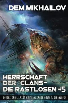 Herrschaft der Clans - Die Rastlosen (Buch 5): LitRPG-Serie