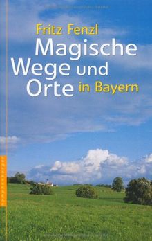 Magische Wege und Orte in Bayern