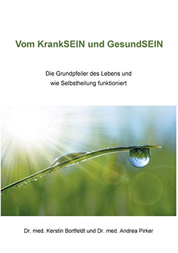 Vom Kranksein und Gesundsein: Die Grundpfeiler des Lebens und wie Selbstheilung funktioniert