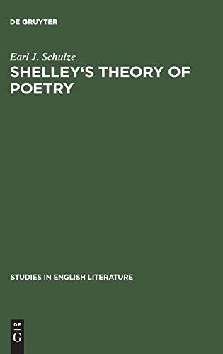 Shelley's theory of poetry: A reappraisal (Studies in English Literature, 13, Band 13)