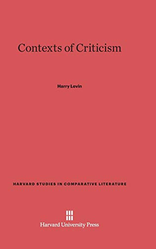 Contexts of Criticism (Harvard Studies in Comparative Literature (Hardcover), Band 22)