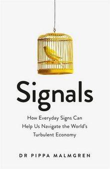 Signals: How Everyday Signs Can Help Us Navigate the Word's Turbulent Economy