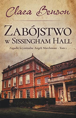 Clara Benson Zabójstwo W Sissingham Hall (Zagadki Kryminalne Angeli Marchmont, Band 1)