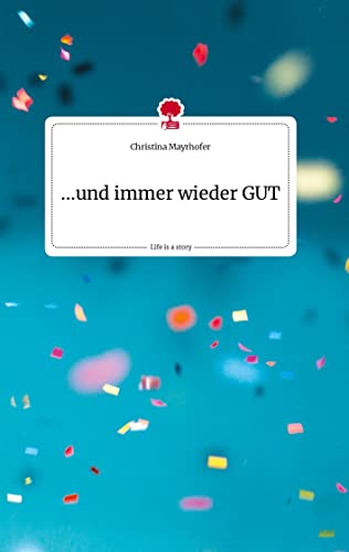 ...und immer wieder GUT. Life is a Story - story.one