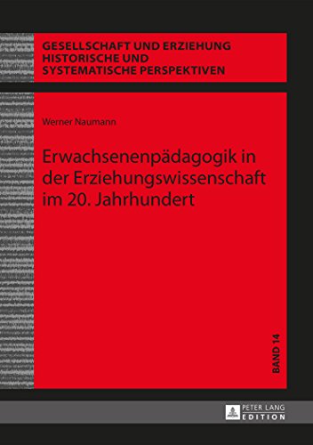 Erwachsenenpädagogik in der Erziehungswissenschaft im 20. Jahrhundert (Gesellschaft und Erziehung)