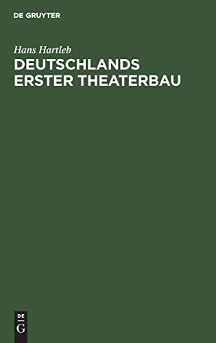 Deutschlands erster Theaterbau: Eine Geschichte des Theaterlebens und der englischen Komödianten unter Landgraf Moritz dem Gelehrten von Hessen-Kassel