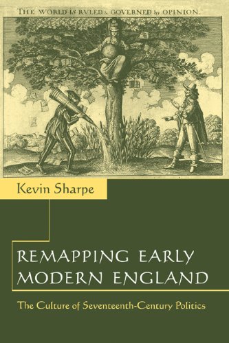 Remapping Early Modern England: The Culture of Seventeenth-Century Politics
