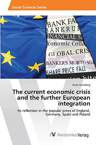 The current economic crisis and the further European integration: Its reflection in the popular press of England, Germany, Spain and Poland
