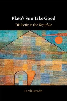 Plato's Sun-Like Good: Dialectic in the Republic