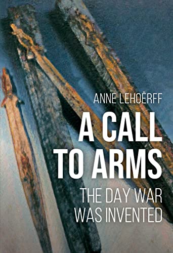 A Call to Arms: The Day War Was Invented